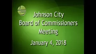 Johnson City Board of Commissioners Meeting 01-04-2018