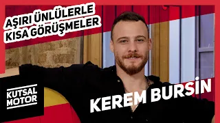 Kerem Bürsin | Aşırı Ünlülerle Kısa Görüşmeler #24