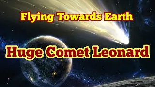 Huge Comet Leonard (C/2021 A1 Leonard) Brighten Up The Sky In December