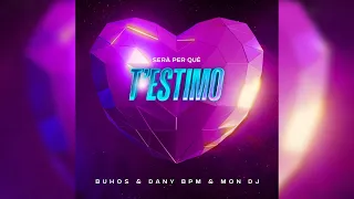 ❤️ BUHOS x DANY BPM x MON DJ - SERÀ PER QUÈ T1ESTIMO ❤️