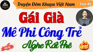 Vừa Nghe 5 Phút Đã Hứng Thú - Gái Già Mê Phi Công Trẻ – Kể Chuyện Đêm Khuya Đặc Sắc