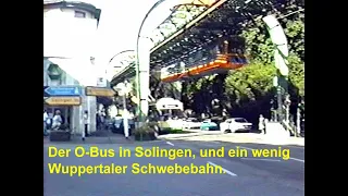 Der O-Bus in Solingen, und ein wenig Wuppertaler Schwebebahn.