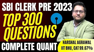 Complete Quant Marathon | TOP 300 Questions for SBI CLERK Pre 2023 | Harshal Sir | New Year Marathon