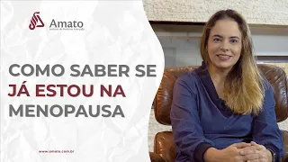 Como Saber se já Estou na Menopausa?