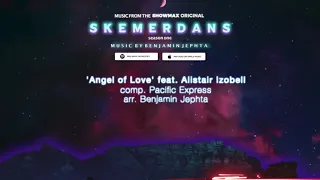 Angel of Love - Alistair Izobell : SKEMERDANS (Music from the Showmax Original)