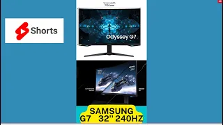 Samsung G7 : 32Inch / 240Hz