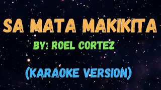 Sa Mata Makikita - Roel Cortez, KARAOKE VERSION