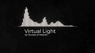 Virtual Light by Houses of Heaven