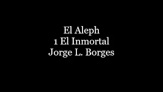 Audiolibro El Aleph 01 El Inmortal Jorge L. Borges