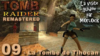 Tomb Raider I Remastered - 09 - La Tombe de Tihocan [Visite Guidée]