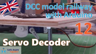 Let's learn together - Turnout decoder for servos, #3! (DCC model railway with Arduino 12)