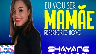 Shayane Novaes eu vou ser mamãe repertório novo