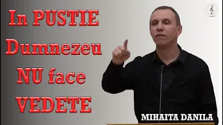 Mihaita Danila - In PUSTIE Dumnezeu NU face VEDETE | PREDICI