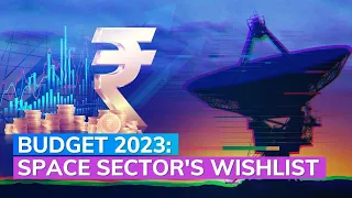 Union Budget 2023: Space Industry's Wish List