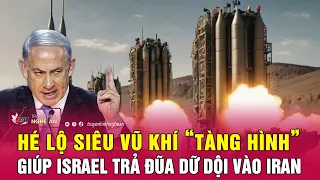 Hé lộ siêu vũ khí “tàng hình” giúp Israel trả đũa dữ dội vào Iran | Nghệ An TV