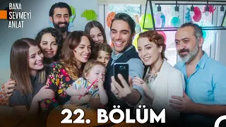 Bana Sevmeyi Anlat 22. Bölüm (FULL HD) - FİNAL