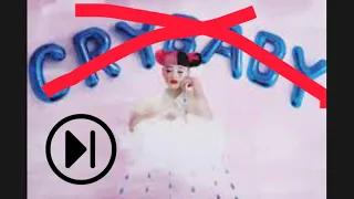 Melanie Martinez crybaby but it skips to the next song when she says the title