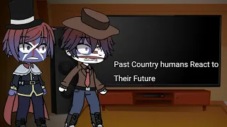 Past Country humans(Before WW1) React To Their Future (+bonus Meme) (Part 1???)