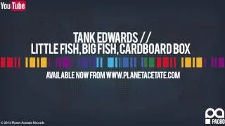 Tank Edwards - Little Fish Big Fish Cardboard Box (Original Mix) - Planet Acetate Records