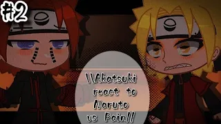 Akatsuki react to Naruto vs Pain//#2//