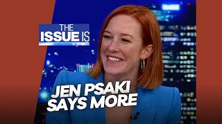 The Issue Is: Jen Psaki Says More (Full Episode)