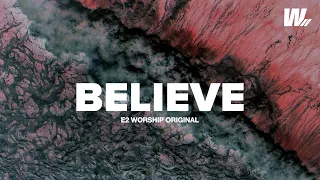 Believe (Lyric Video) | E2 Worship | ft. Missy Cruz