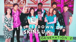 The Letdown of Skins U.K. Generation 2 (Reupload)