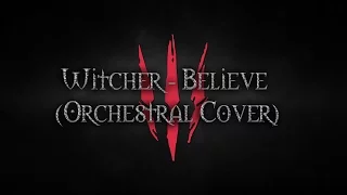 Witcher - Believe (Orchestral Cover)