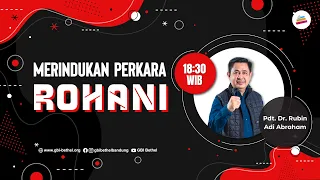 Merindukan Perkara Rohani  - Pdt. Dr. Rubin Adi Abraham