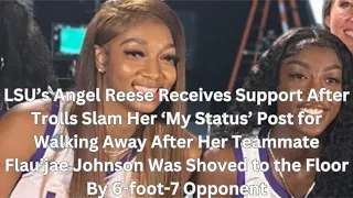 LSU’s Angel Reese Receives Support After Trolls Slam Her ‘My Status’ Post for Walking Away After He