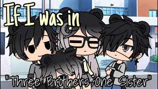 If I was in “Three Brothers One Sister”||Gacha Life skit||Gacha Life