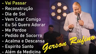 Vai Passar, Dia de Sol, Reconstrução,...#Gerson Rufino || Melhores músicas gospel 2024