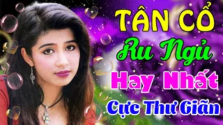 Tân Cổ Ru Ngủ Hay Nhất Cực Thư Giãn🔴NGHE LÀ NGỦ NGON Tân Cổ Giao Duyên Hơi Dài 2023🔴Tân Cổ Dễ Ngủ