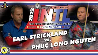 9-BALL: EARL STRICKLAND VS PHUC LONG NGUYEN - 2022 INTERNATIONAL OPEN 9-BALL