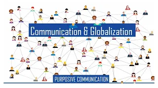 Communication and Globalization | Purposive Communication