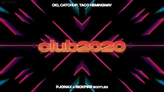 OIO, CatchUp, Taco Hemingway - club2020 (PJONAX & Rickfire Bootleg)