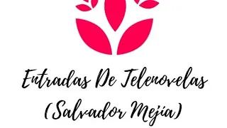 Salvador Mejía / Entradas de Telenovelas