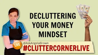 Decluttering Your Money Mindset with Angela Brown