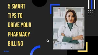 5 Smart Tips to Drive your Pharmacy Billing