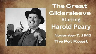 The Great Gildersleeve - The Pot Roast - November 7, 1943 - Old-Time radio Comedy