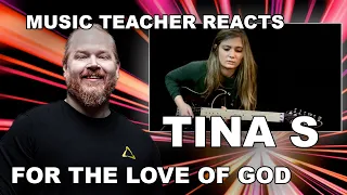 Music Teacher Reacts: TINA S - For The Love Of God