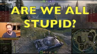 We Play World of Tanks Are We All Stupid?