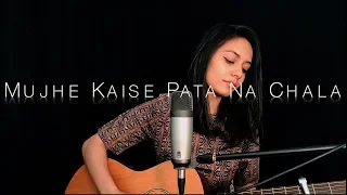 Mujhe Kaise Pata Na Chala l Chhavi Pradhan l Female version