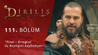 Diriliş Ertuğrul 111. Bölüm - Final – Ertuğrul Uç Beyliğini kaybediyor