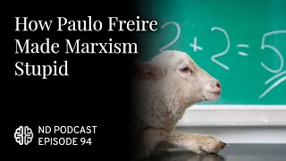 How Paulo Freire Made Marxism Stupid