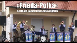 Berthold Schick und seine Allgäu 6 • Frieda-Polka