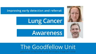 Goodfellow Unit Webinar: Lung Cancer, What's new