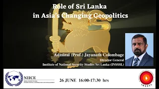 Role of Sri Lanka in Asia’s Changing Geopolitics - Admiral (Prof.) Jayanath Colombage