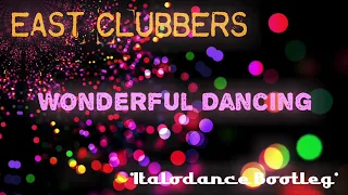 East Clubbers - Wonderful Dancing (Italodance Bootleg - Short Version)