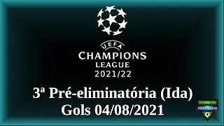 UEFA Champions League 2021/22 - Gols 04/08/2021 - 3ª Pré-eliminatória (Ida)